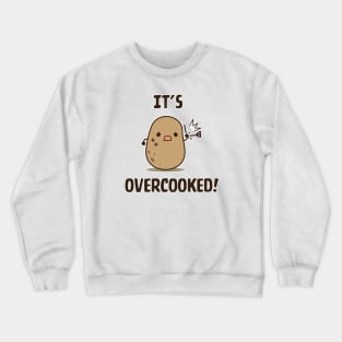 It's OverCooked! Crewneck Sweatshirt